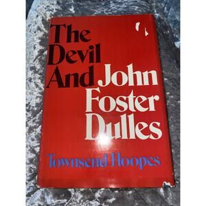 The Devil and John Foster Dulles - Townsend Hoopes (Hardcover, 1973, DJ 1st Ed.)